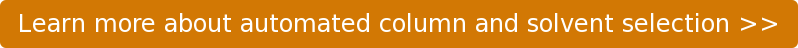 Learn more about automated column and solvent selection >>